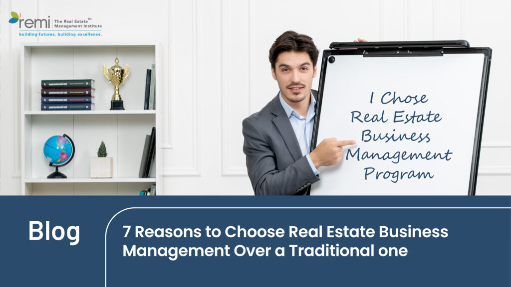 Blog on 7 Reasons to Choose Real Estate Business Management Over a Traditional one