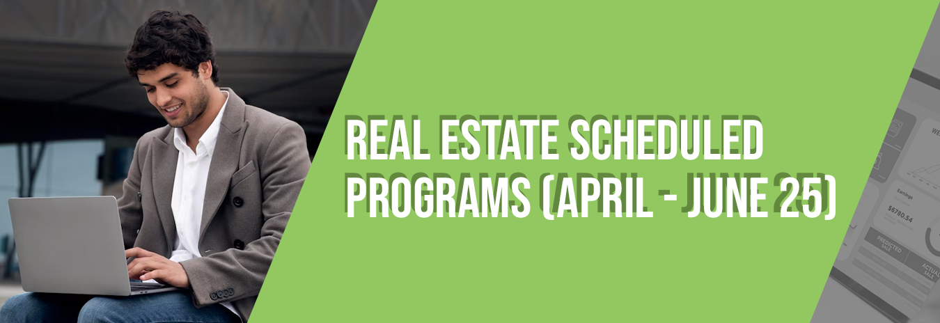banner with the content 'real estate scheduled programs (April- Jun 2025)